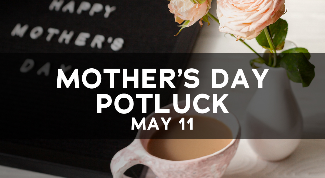 Mother's Day Potluck | May 11