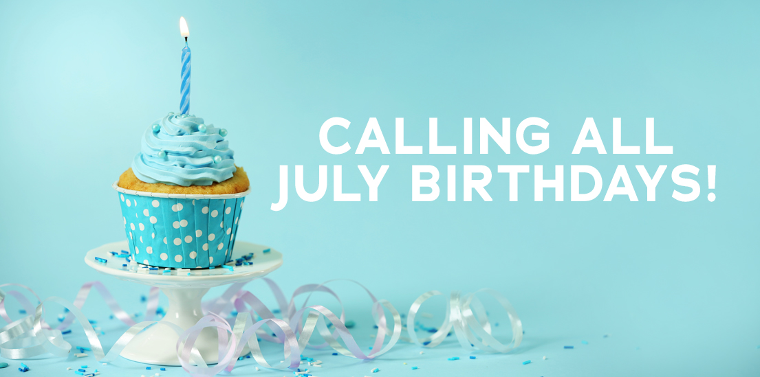 Calling all July birthdays!