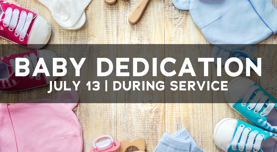 Baby Dedication, July 13 | During the service